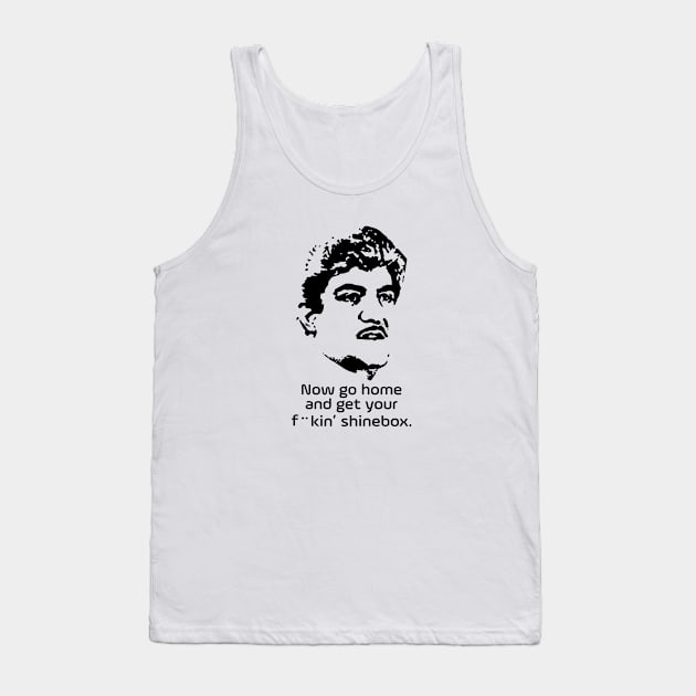 Goodfellas Billy Batts Get Your Shinebox Quote Tank Top by Tracy Daum